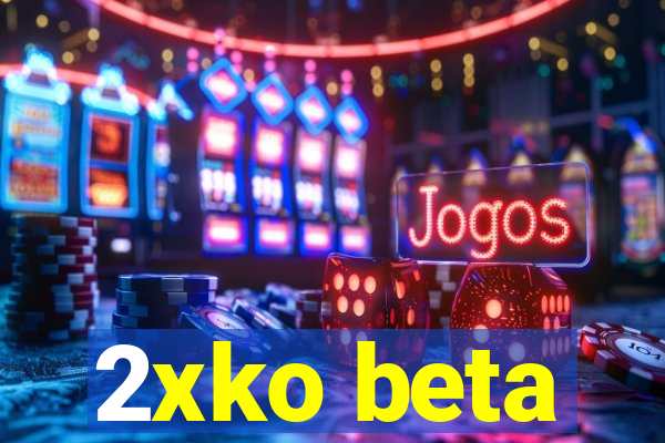 2xko beta